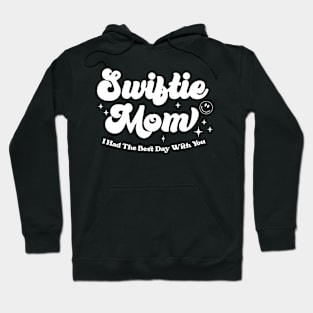 Swiftie Mom I Had The Best Day With You Funny Mothers Day Hoodie